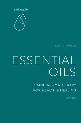 Kieszonkowy przewodnik po olejkach eterycznych: Korzystanie z aromaterapii dla zdrowia i uzdrawiania - Pocket Guide to Essential Oils: Using Aromatherapy for Health and Healing