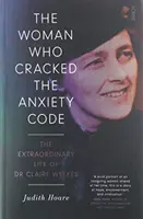 Kobieta, która złamała kod lęku - niezwykłe życie dr Claire Weekes - Woman Who Cracked the Anxiety Code - the extraordinary life of Dr Claire Weekes