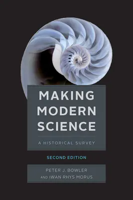 Tworzenie nowoczesnej nauki, wydanie drugie - Making Modern Science, Second Edition