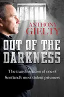 Z ciemności: Przemiana jednego z najbardziej brutalnych więźniów w Szkocji - Out of the Darkness: The Transformation of One of Scotland's Most Violent Prisoners