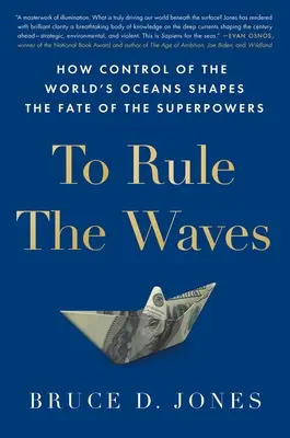 Rządzić falami: Jak kontrola nad światowymi oceanami kształtuje losy supermocarstw - To Rule the Waves: How Control of the World's Oceans Shapes the Fate of the Superpowers