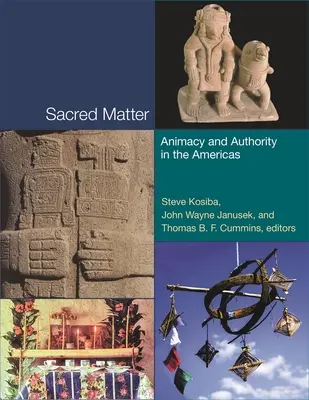 Święta materia: Animacja i władza w obu Amerykach - Sacred Matter: Animacy and Authority in the Americas
