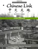 Księga znaków dla Chinese Link: Chiński dla początkujących, wersja tradycyjna i uproszczona, poziom 1/część 2 - Character Book for Chinese Link: Beginning Chinese, Traditional & Simplified Character Versions, Level 1/Part 2