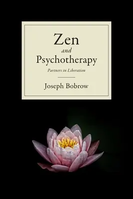 Zen i psychoterapia: Partnerzy w wyzwoleniu - Zen and Psychotherapy: Partners in Liberation