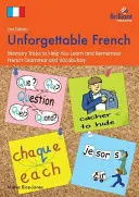 Niezapomniany francuski (wydanie 2): Sztuczki pamięciowe, które pomogą Ci nauczyć się i zapamiętać francuską gramatykę i słownictwo - Unforgettable French (2nd Edition): Memory Tricks to Help You Learn and Remember French Grammar and Vocabulary