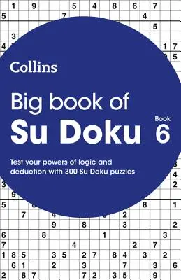 Wielka księga Su Doku 6 - 300 łamigłówek Su Doku - Big Book of Su Doku 6 - 300 Su Doku Puzzles