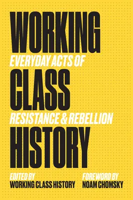 Historia klasy robotniczej: Codzienne akty oporu i buntu - Working Class History: Everyday Acts of Resistance & Rebellion