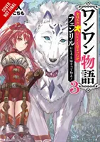 Woof Woof Story: I Told You to Turn Me Into a Pampered Pooch, Not Fenrir!, Vol. 3 (Light Novel)