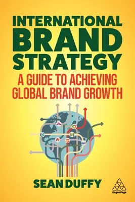 Międzynarodowa strategia marki: Przewodnik po osiąganiu globalnego wzrostu marki - International Brand Strategy: A Guide to Achieving Global Brand Growth