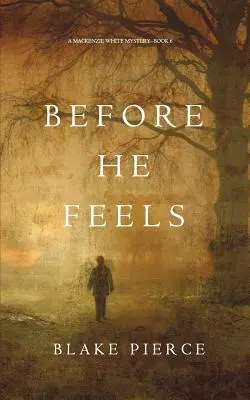 Zanim poczuje (A Mackenzie White Mystery - książka 6) - Before He Feels (A Mackenzie White Mystery-Book 6)