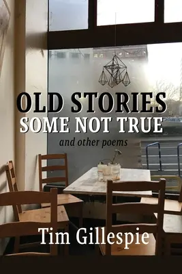 Stare historie, niektóre nieprawdziwe i inne wiersze - Old Stories, Some Not True and other poems