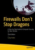 Zapory sieciowe nie powstrzymają smoków: Przewodnik krok po kroku po bezpieczeństwie komputerowym dla nietechników - Firewalls Don't Stop Dragons: A Step-By-Step Guide to Computer Security for Non-Techies