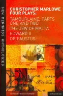 Marlowe: Cztery sztuki: Tamburlaine, część pierwsza i druga, Żyd Maltański, Edward II i Doktor Faustus - Marlowe: Four Plays: Tamburlaine, Parts One and Two, the Jew of Malta, Edward II and Dr Faustus