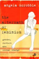 Pokłosie feminizmu: Płeć, kultura i zmiany społeczne - The Aftermath of Feminism: Gender, Culture and Social Change