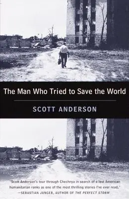 Człowiek, który próbował uratować świat: Niebezpieczne życie i tajemnicze zniknięcie Freda Cuny'ego - The Man Who Tried to Save the World: The Dangerous Life and Mysterious Disappearance of Fred Cuny