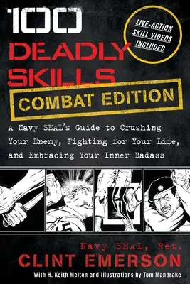 100 śmiertelnych umiejętności: A Navy SEAL's Guide to Crushing Your Enemy, Fighting for Your Life, and Embracing Your Inner Badass - 100 Deadly Skills: A Navy SEAL's Guide to Crushing Your Enemy, Fighting for Your Life, and Embracing Your Inner Badass