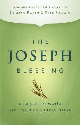 The Joseph Blessing: Zmień świat dzięki swojemu boskiemu marzeniu - The Joseph Blessing: Change the World with Your God-Given Dream