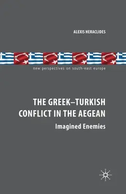 Konflikt grecko-turecki na Morzu Egejskim: Wyimaginowani wrogowie - The Greek-Turkish Conflict in the Aegean: Imagined Enemies