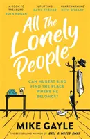 All The Lonely People - od autora bestsellera Richard and Judy Half a World Away to ciepła, afirmująca życie historia - idealna lektura dla t - All The Lonely People - From the Richard and Judy bestselling author of Half a World Away comes a warm, life-affirming story - the perfect read for t