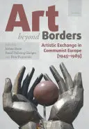 Sztuka ponad granicami: Wymiana artystyczna w komunistycznej Europie (1945-1989) - Art Beyond Borders: Artistic Exchange in Communist Europe (1945-1989)