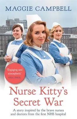 Sekretna wojna pielęgniarki Kitty: powieść inspirowana dzielnymi pielęgniarkami i lekarzami z pierwszego szpitala NHS - Nurse Kitty's Secret War: A Novel Inspired by the Brave Nurses and Doctors from the First Nhs Hospital
