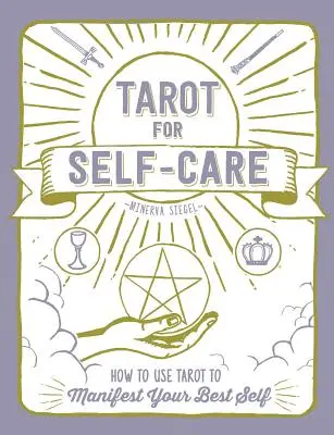 Tarot dla troski o siebie: jak używać tarota, aby zamanifestować swoje najlepsze ja - Tarot for Self-Care: How to Use Tarot to Manifest Your Best Self