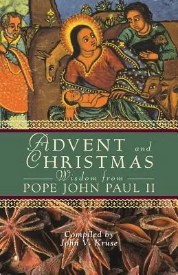 Mądrość Jana Pawła II na Adwent i Boże Narodzenie: Codzienne Pismo Święte i modlitwy wraz z własnymi słowami papieża Jana Pawła II - Advent and Christmas Wisdom from Pope John Paul II: Daily Scripture and Prayers Together with Pope John Paul II's Own Words