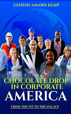 Kropla czekolady w korporacyjnej Ameryce: Od dołu do pałacu - Chocolate Drop in Corporate America: From the Pit to the Palace