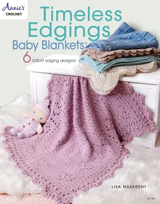 Ponadczasowe kocyki dziecięce Edgings - Timeless Edgings Baby Blankets