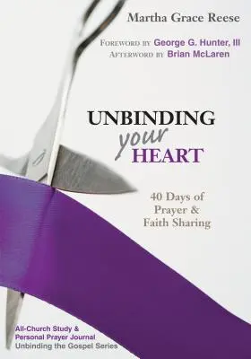 Uwolnij swoje serce: 40 dni modlitwy i dzielenia się wiarą (Fioletowa wstążka) - Unbinding Your Heart: 40 Days of Prayer & Faith Sharing (Purple Ribbon)