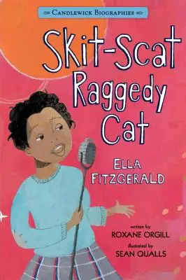 Skit-Scat Raggedy Cat: Biografie Candlewick: Ella Fitzgerald - Skit-Scat Raggedy Cat: Candlewick Biographies: Ella Fitzgerald