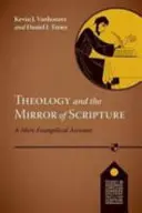 Teologia i zwierciadło Pisma Świętego - relacja ewangeliczna - Theology and the Mirror of Scripture - A Mere Evangelical Account