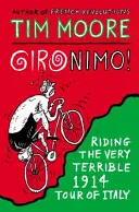 Gironimo! - Jazda na bardzo strasznej trasie po Włoszech w 1914 roku - Gironimo! - Riding the Very Terrible 1914 Tour of Italy