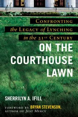 On the Courthouse Lawn, Revised Edition: Konfrontacja z dziedzictwem linczu w XXI wieku - On the Courthouse Lawn, Revised Edition: Confronting the Legacy of Lynching in the Twenty-First Century