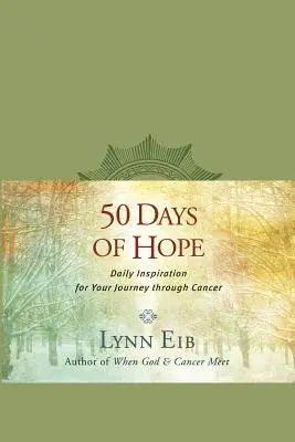 50 dni nadziei: codzienna inspiracja w podróży przez raka - 50 Days of Hope: Daily Inspiration for Your Journey Through Cancer