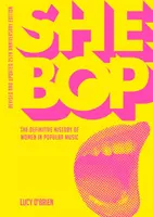 She Bop: Ostateczna historia kobiet w muzyce popularnej - poprawione i zaktualizowane wydanie z okazji 25-lecia - She Bop: The Definitive History of Women in Popular Music - Revised and Updated 25th Anniversary Edition
