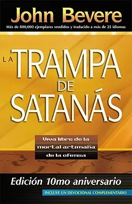 La Trampa de Satanas: Viva Libre de la Mortal Artimana de la Ofensa