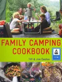 Rodzinna kempingowa książka kucharska: Pyszne, łatwe do zrobienia jedzenie, które pokocha cała rodzina - The Family Camping Cookbook: Delicious, Easy-To-Make Food the Whole Family Will Love