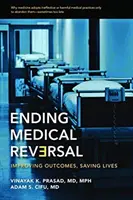 Koniec z medycznym odwróceniem: poprawa wyników, ratowanie życia - Ending Medical Reversal: Improving Outcomes, Saving Lives