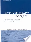 Skrypty do hipnoterapii: Neo-Ericksonowskie podejście do uzdrawiania perswazyjnego - Hypnotherapy Scripts: A Neo-Ericksonian Approach to Persuasive Healing