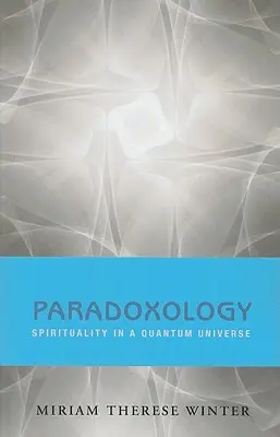 Paradoksologia: Duchowość w kwantowym wszechświecie - Paradoxology: Spirituality in a Quantum Universe