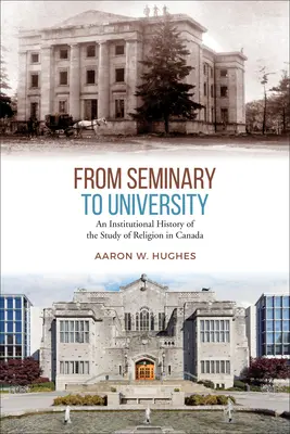 Od seminarium do uniwersytetu: Instytucjonalna historia studiów nad religią w Kanadzie - From Seminary to University: An Institutional History of the Study of Religion in Canada