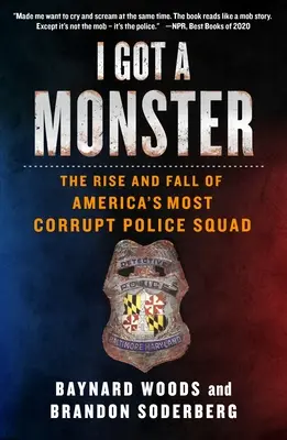 Mam potwora: Powstanie i upadek najbardziej skorumpowanego oddziału policji w Ameryce - I Got a Monster: The Rise and Fall of America's Most Corrupt Police Squad