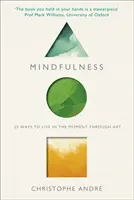 Mindfulness - 25 sposobów na życie chwilą dzięki sztuce - Mindfulness - 25 Ways to Live in the Moment Through Art