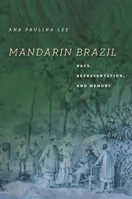 Mandaryńska Brazylia: Rasa, reprezentacja i pamięć - Mandarin Brazil: Race, Representation, and Memory