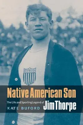 Native American Son: Życie i sportowa legenda Jima Thorpe'a - Native American Son: The Life and Sporting Legend of Jim Thorpe