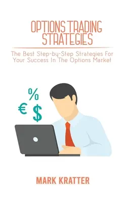 Strategie handlu opcjami: Najlepsze strategie krok po kroku dla Twojego sukcesu na rynku opcji - Options Trading Strategies: The Best Step-by-Step Strategies For Your Success In The Options Market