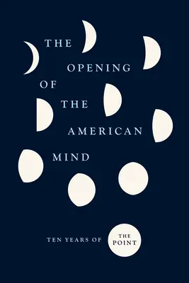 Otwarcie amerykańskiego umysłu: Dziesięć lat Point - The Opening of the American Mind: Ten Years of the Point