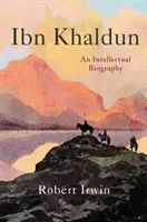 Ibn Khaldun: Biografia intelektualna - Ibn Khaldun: An Intellectual Biography