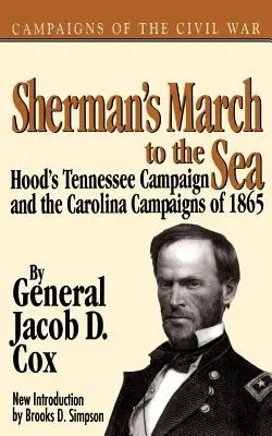 Marsz Shermana do morza: kampania Hooda w Tennessee i kampanie w Karolinie w 1865 r. - Sherman's March to the Sea: Hood's Tennessee Campaign and the Carolina Campaigns of 1865